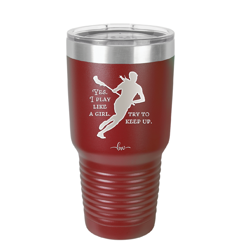 Yes I Play Like a Girl Try to Keep Up - Laser Engraved Stainless Steel Drinkware - 1905 -