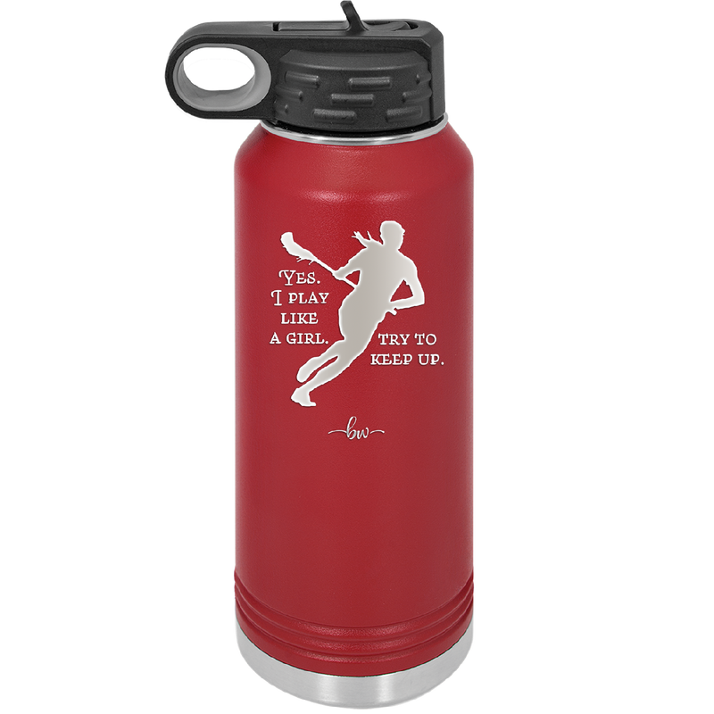 Yes I Play Like a Girl Try to Keep Up - Laser Engraved Stainless Steel Drinkware - 1905 -