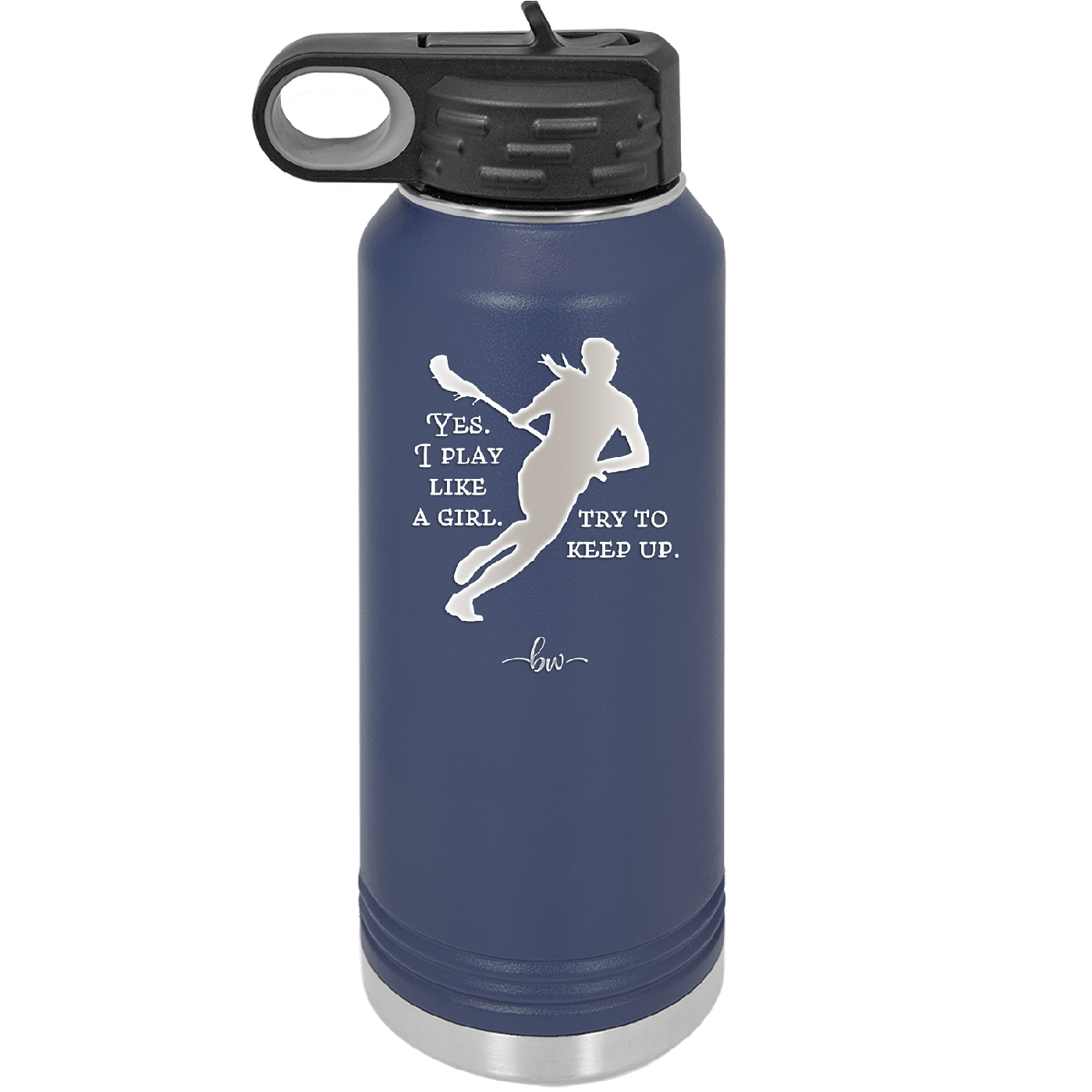 Yes I Play Like a Girl Try to Keep Up - Laser Engraved Stainless Steel Drinkware - 1905 -
