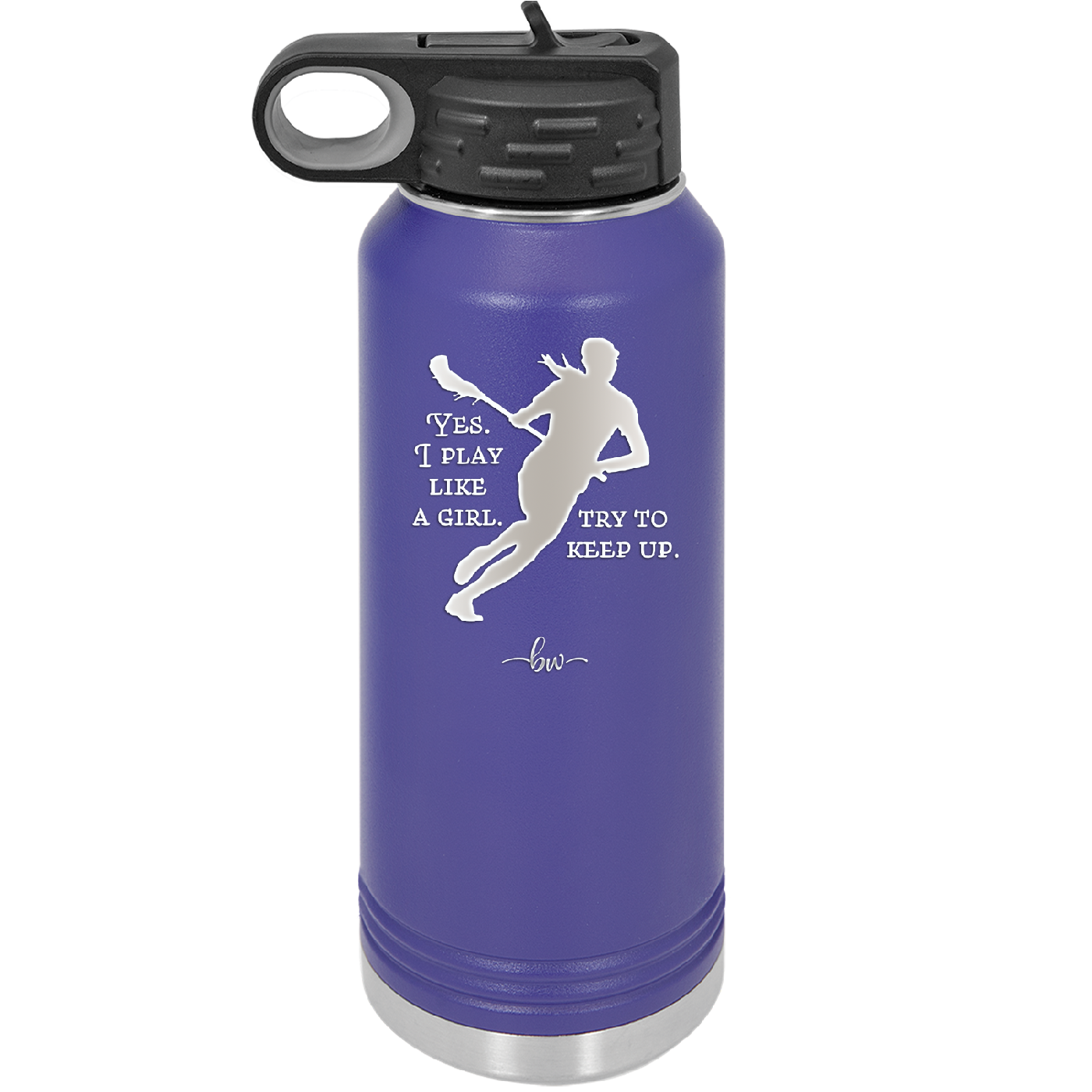 Yes I Play Like a Girl Try to Keep Up - Laser Engraved Stainless Steel Drinkware - 1905 -