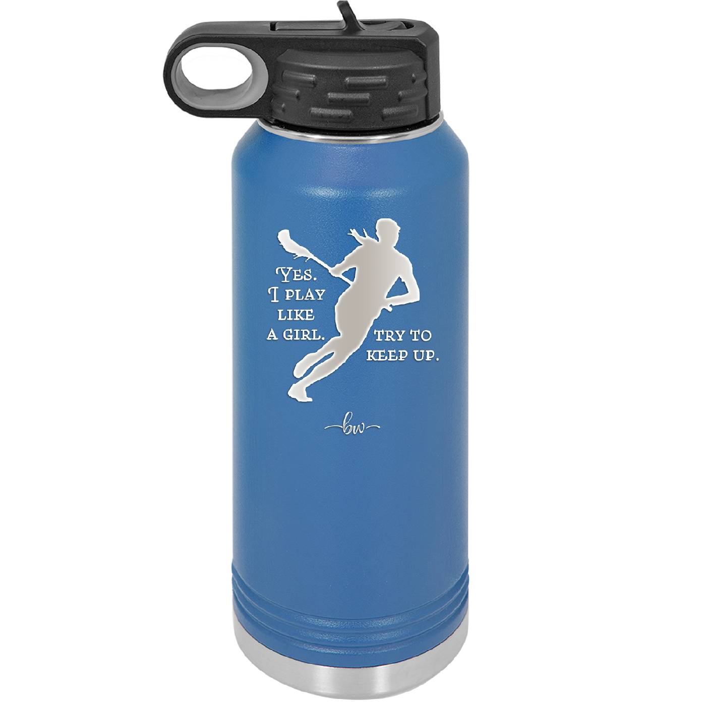 Yes I Play Like a Girl Try to Keep Up - Laser Engraved Stainless Steel Drinkware - 1905 -