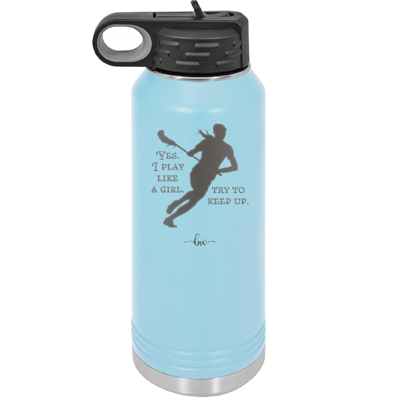 Yes I Play Like a Girl Try to Keep Up - Laser Engraved Stainless Steel Drinkware - 1905 -