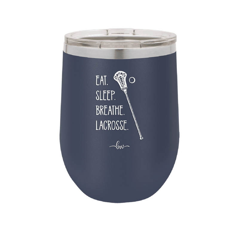 Eat. Sleep. Breathe. Lacrosse. - Laser Engraved Stainless Steel Drinkware - 1906 -