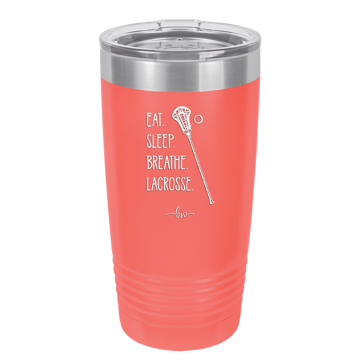 Eat. Sleep. Breathe. Lacrosse. - Laser Engraved Stainless Steel Drinkware - 1906 -
