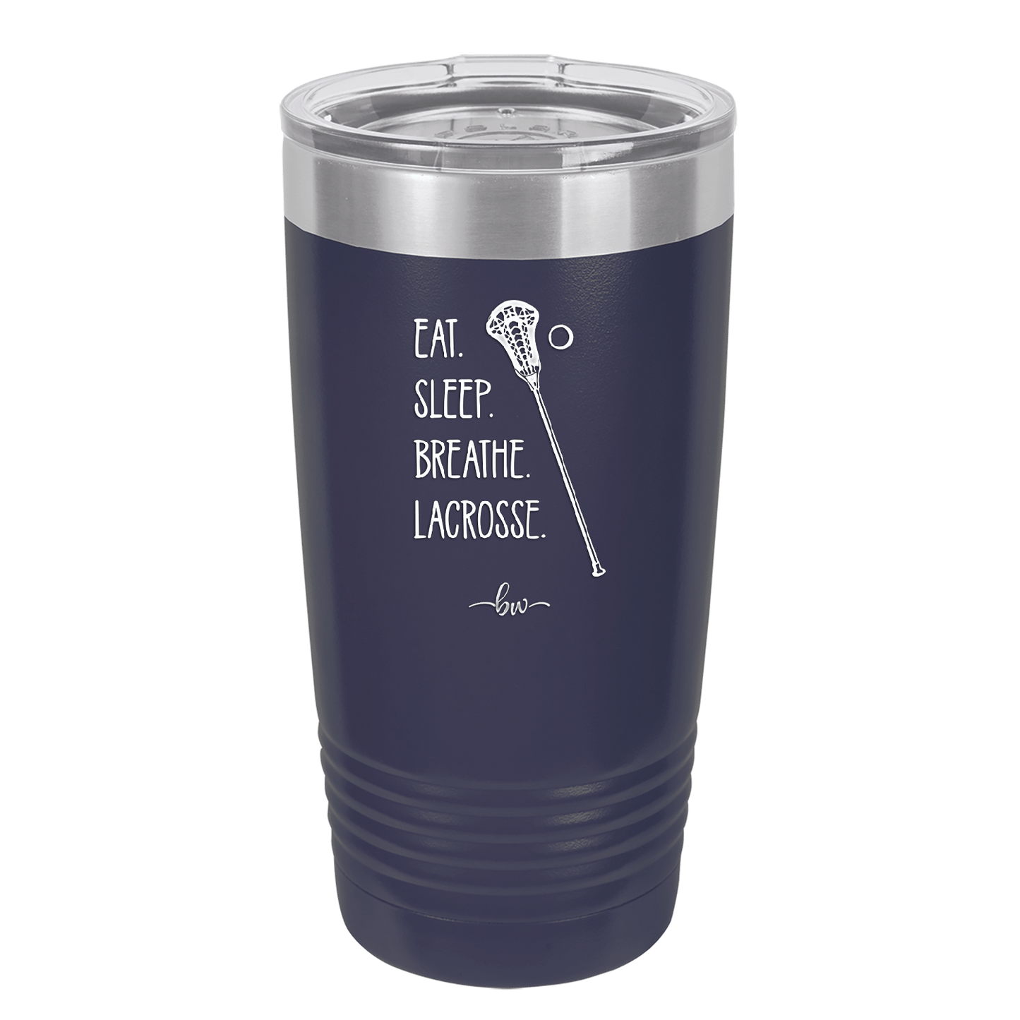 Eat. Sleep. Breathe. Lacrosse. - Laser Engraved Stainless Steel Drinkware - 1906 -