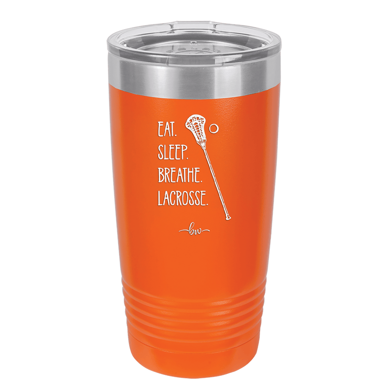 Eat. Sleep. Breathe. Lacrosse. - Laser Engraved Stainless Steel Drinkware - 1906 -