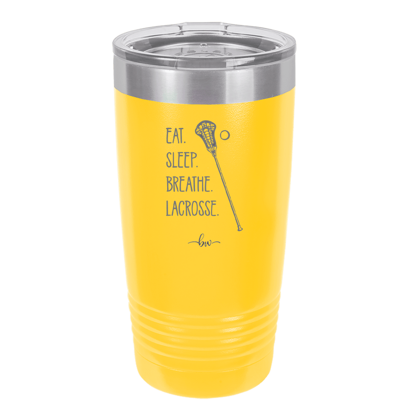 Eat. Sleep. Breathe. Lacrosse. - Laser Engraved Stainless Steel Drinkware - 1906 -