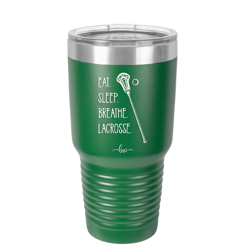 Eat. Sleep. Breathe. Lacrosse. - Laser Engraved Stainless Steel Drinkware - 1906 -