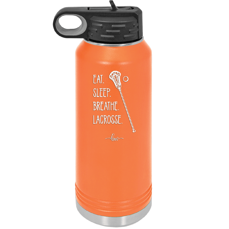 Eat. Sleep. Breathe. Lacrosse. - Laser Engraved Stainless Steel Drinkware - 1906 -