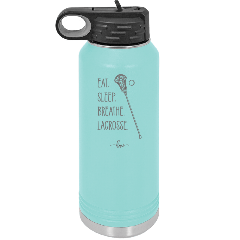 Eat. Sleep. Breathe. Lacrosse. - Laser Engraved Stainless Steel Drinkware - 1906 -