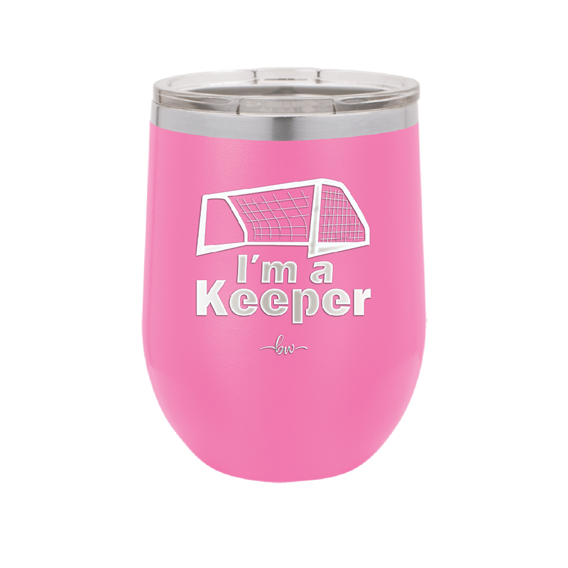 I'm a Keeper Goalie - Laser Engraved Stainless Steel Drinkware - 1910 -