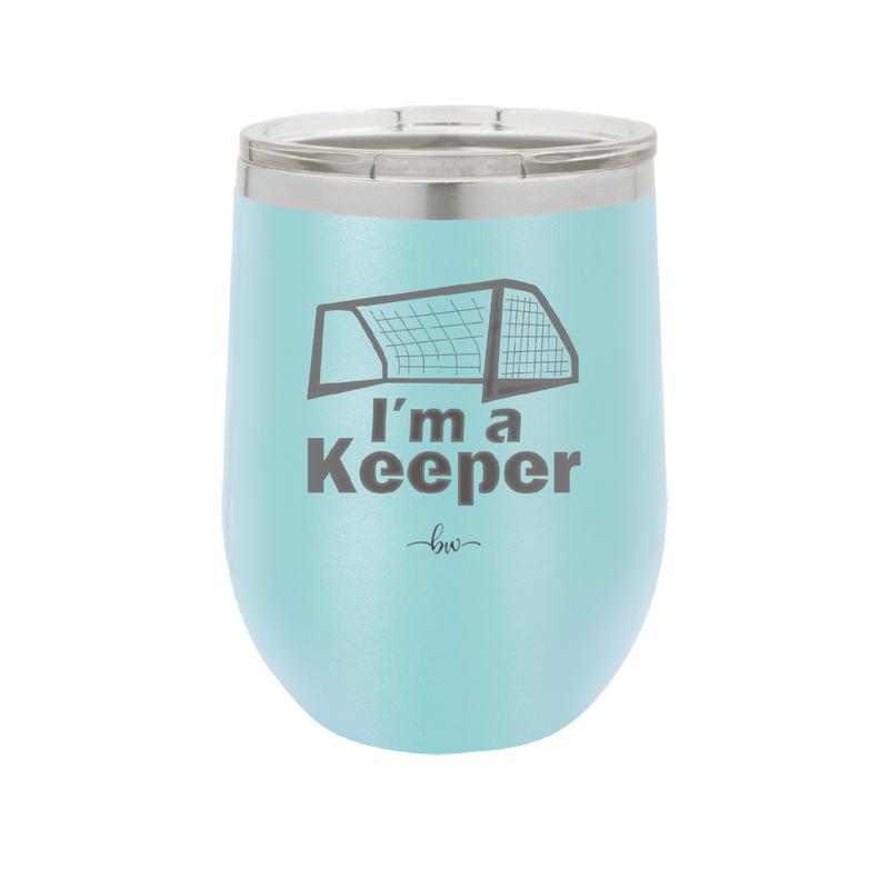 I'm a Keeper Goalie - Laser Engraved Stainless Steel Drinkware - 1910 -