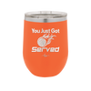 You Just Got Served - Laser Engraved Stainless Steel Drinkware - 1927 -