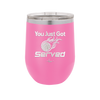 You Just Got Served - Laser Engraved Stainless Steel Drinkware - 1927 -