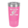 You Just Got Served - Laser Engraved Stainless Steel Drinkware - 1927 -