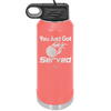 You Just Got Served - Laser Engraved Stainless Steel Drinkware - 1927 -