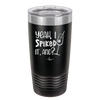 Yeah, I Spiked it. And? - Laser Engraved Stainless Steel Drinkware - 1928 -