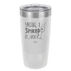 Yeah, I Spiked it. And? - Laser Engraved Stainless Steel Drinkware - 1928 -