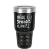 Yeah, I Spiked it. And? - Laser Engraved Stainless Steel Drinkware - 1928 -