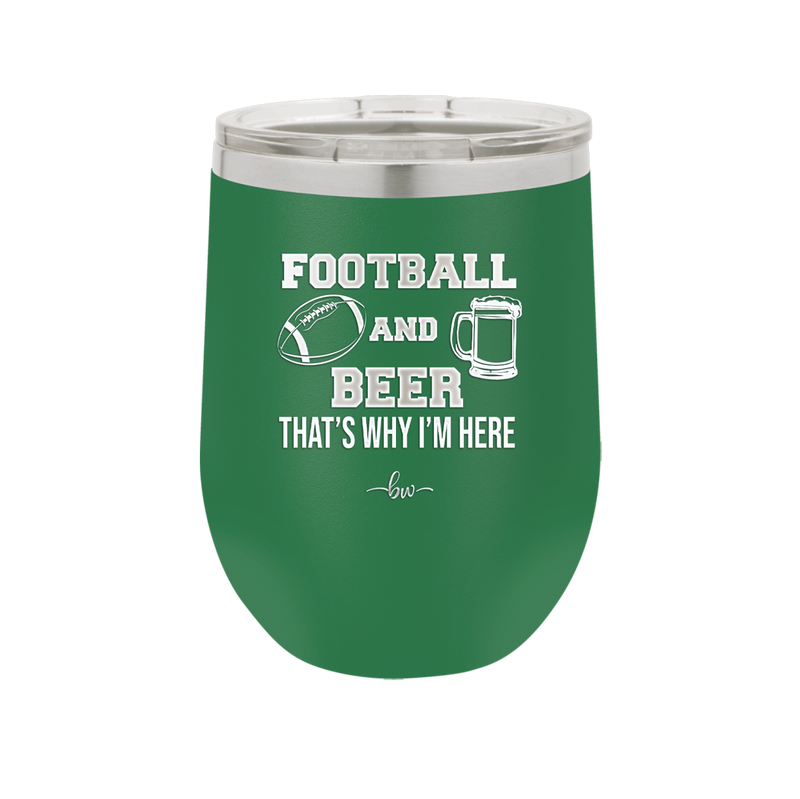 Football and Beer That's Why I'm Here - Laser Engraved Stainless Steel Drinkware - 1940 -