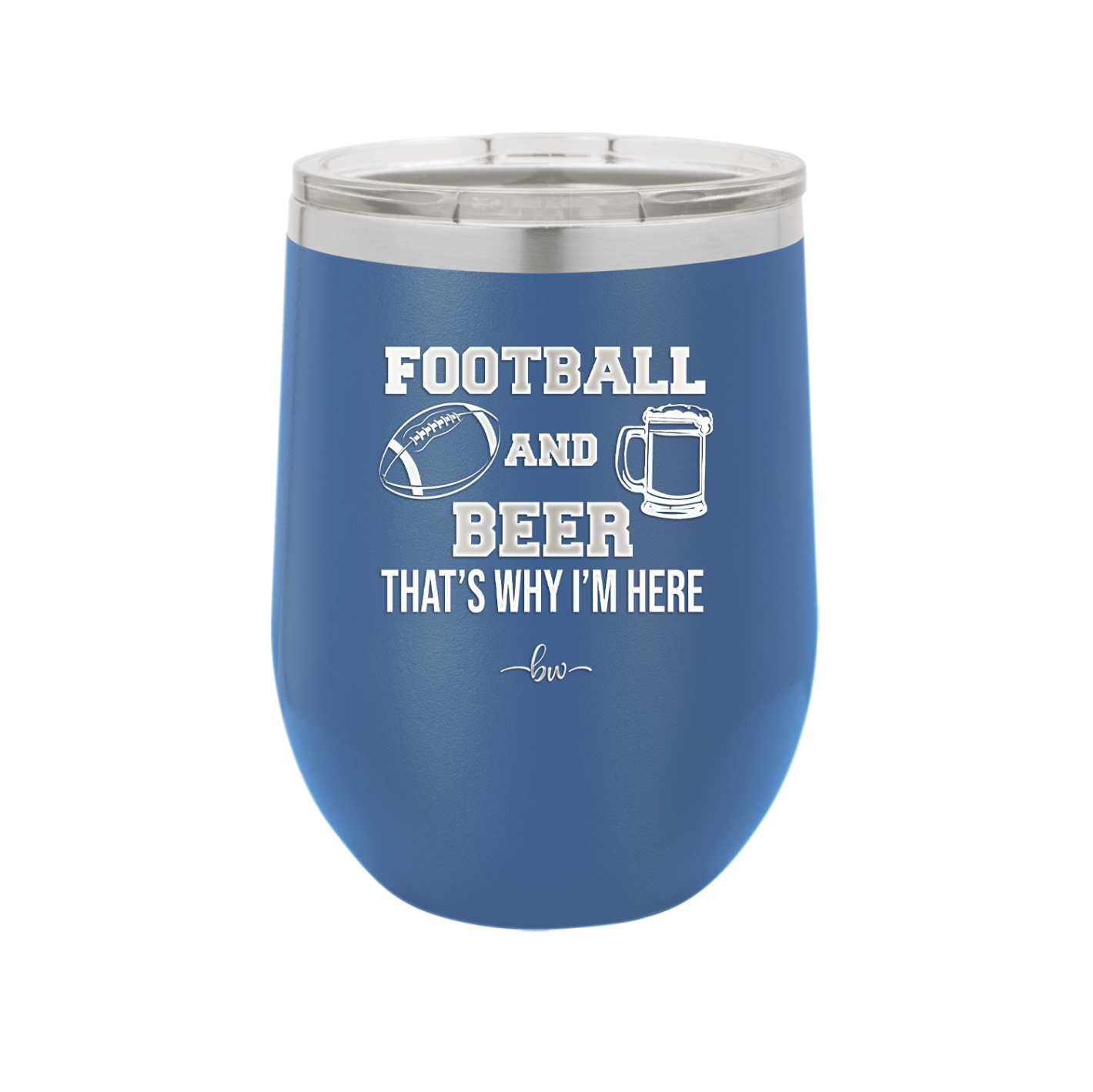 Football and Beer That's Why I'm Here - Laser Engraved Stainless Steel Drinkware - 1940 -