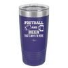 Football and Beer That's Why I'm Here - Laser Engraved Stainless Steel Drinkware - 1940 -