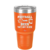Football and Beer That's Why I'm Here - Laser Engraved Stainless Steel Drinkware - 1940 -
