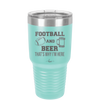 Football and Beer That's Why I'm Here - Laser Engraved Stainless Steel Drinkware - 1940 -