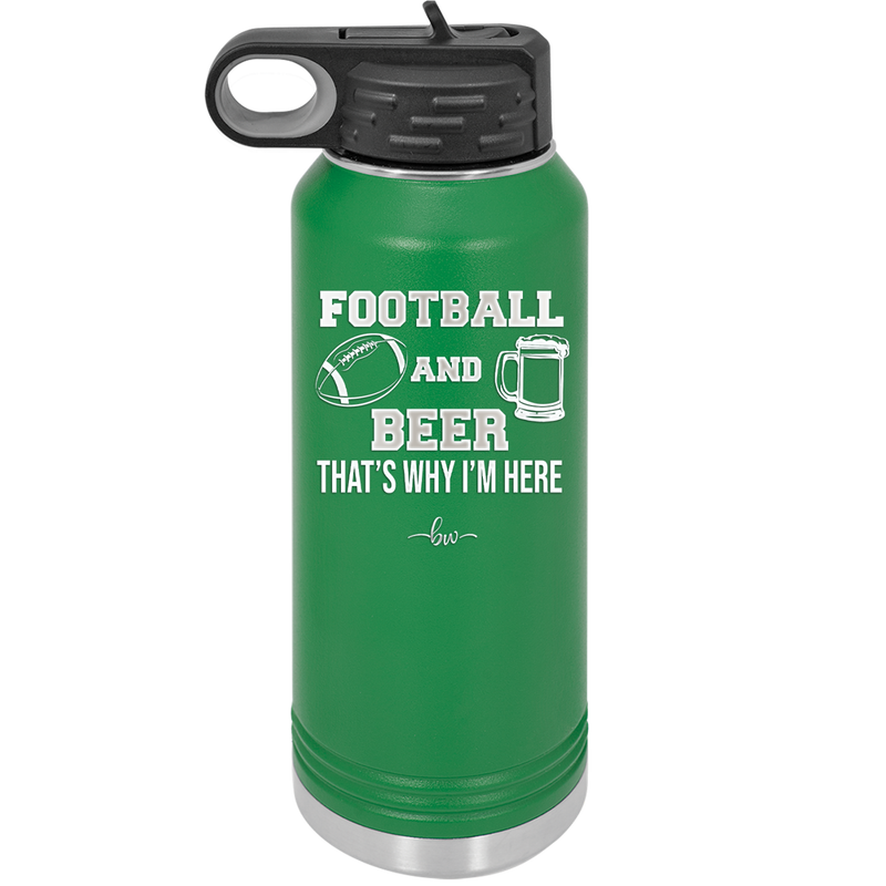 Football and Beer That's Why I'm Here - Laser Engraved Stainless Steel Drinkware - 1940 -