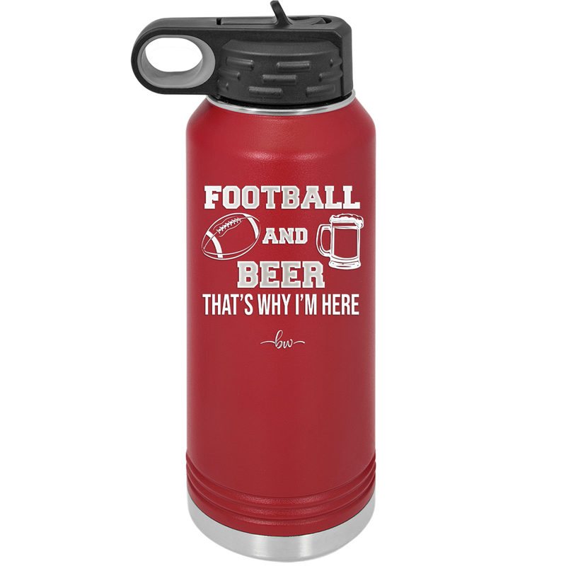 Football and Beer That's Why I'm Here - Laser Engraved Stainless Steel Drinkware - 1940 -