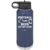 Football and Beer That's Why I'm Here - Laser Engraved Stainless Steel Drinkware - 1940 -