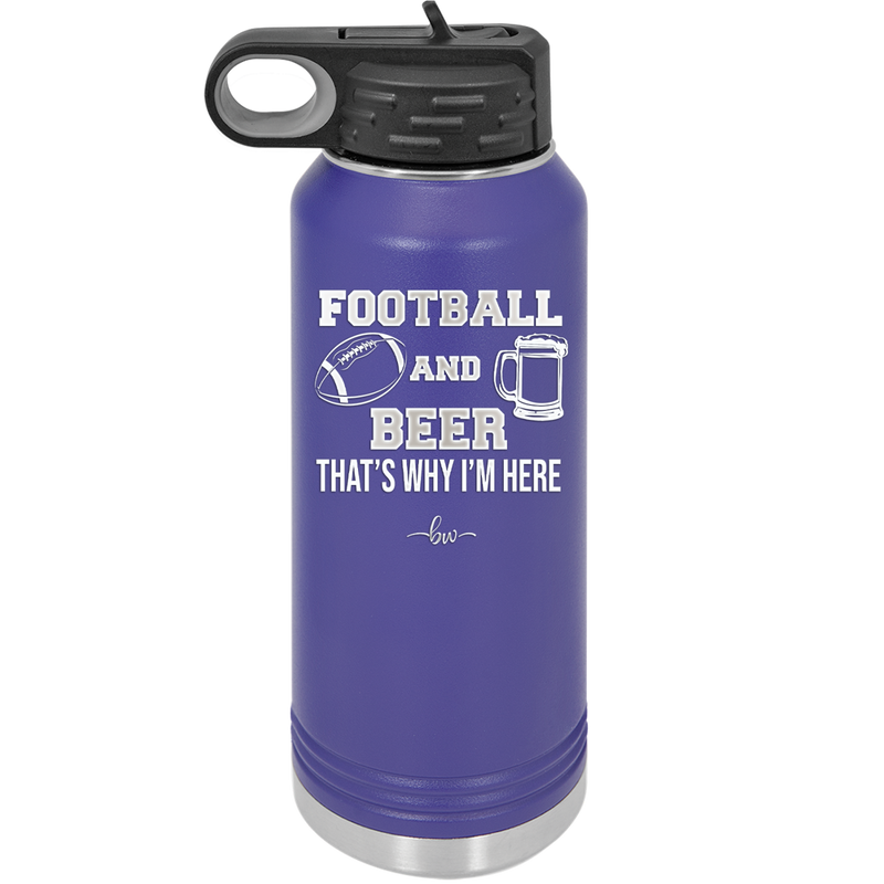 Football and Beer That's Why I'm Here - Laser Engraved Stainless Steel Drinkware - 1940 -