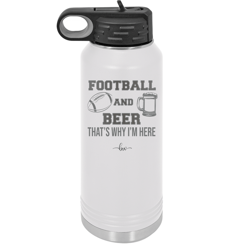 Football and Beer That's Why I'm Here - Laser Engraved Stainless Steel Drinkware - 1940 -