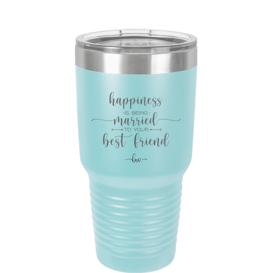 Happiness is Being Married to Your Best Friend - Laser Engraved Stainless Steel Drinkware - 1944 -