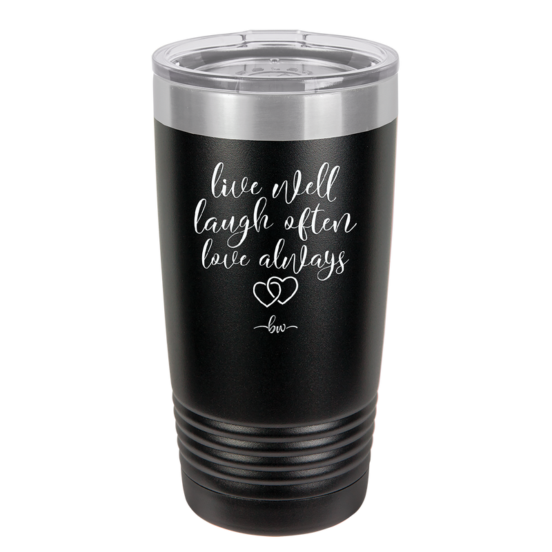 Live Well Laugh Often Love Always - Laser Engraved Stainless Steel Drinkware - 1945 -