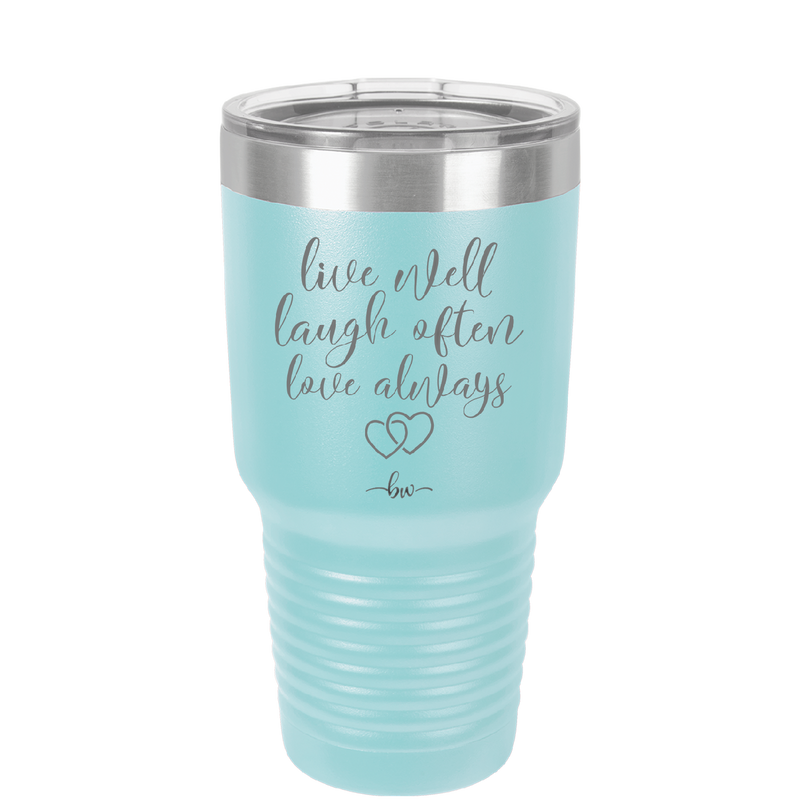 Live Well Laugh Often Love Always - Laser Engraved Stainless Steel Drinkware - 1945 -