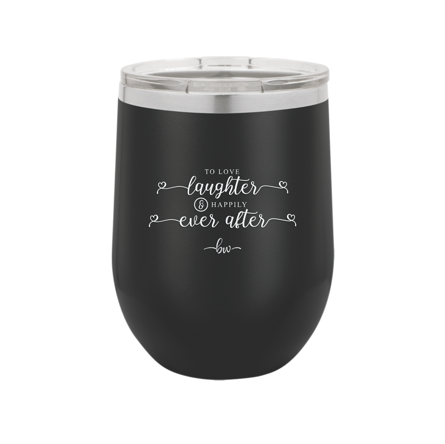 To Love Laughter and Happily Ever After - Laser Engraved Stainless Steel Drinkware - 1947 -