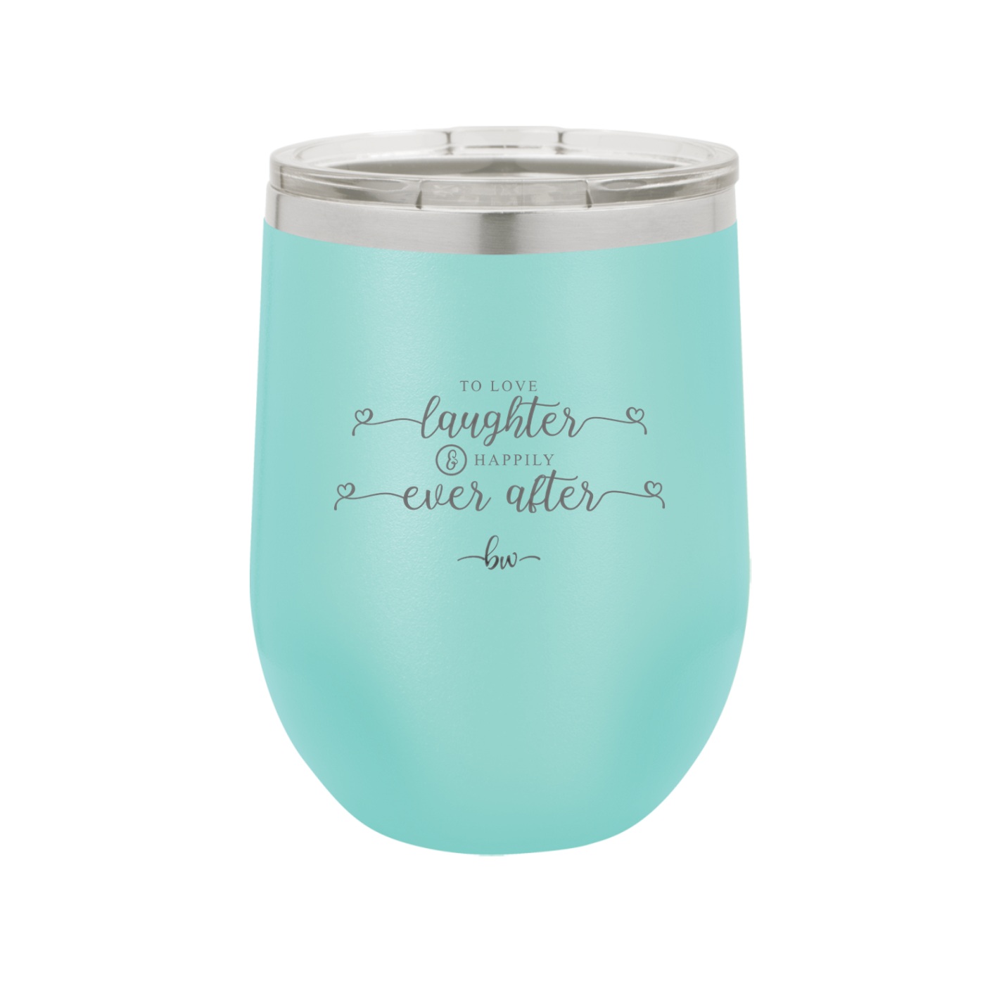 To Love Laughter and Happily Ever After - Laser Engraved Stainless Steel Drinkware - 1947 -