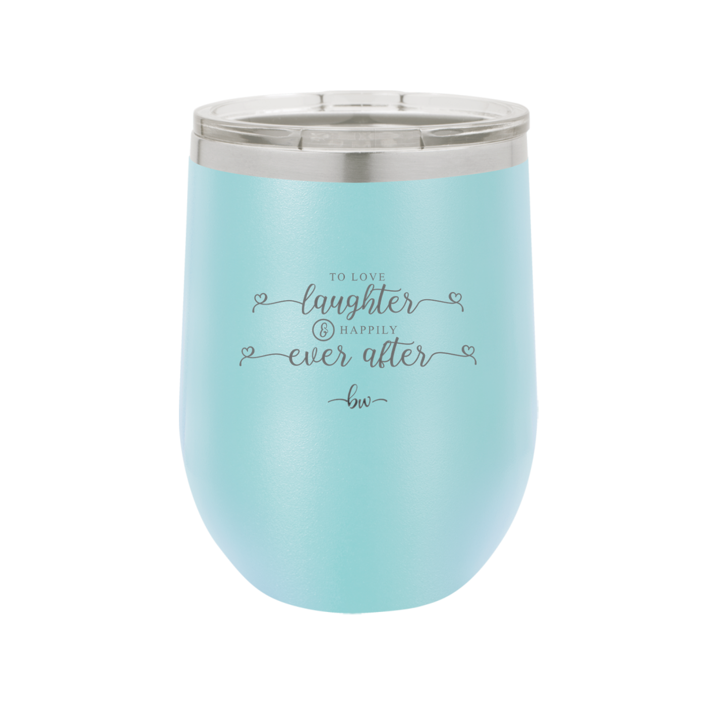 To Love Laughter and Happily Ever After - Laser Engraved Stainless Steel Drinkware - 1947 -
