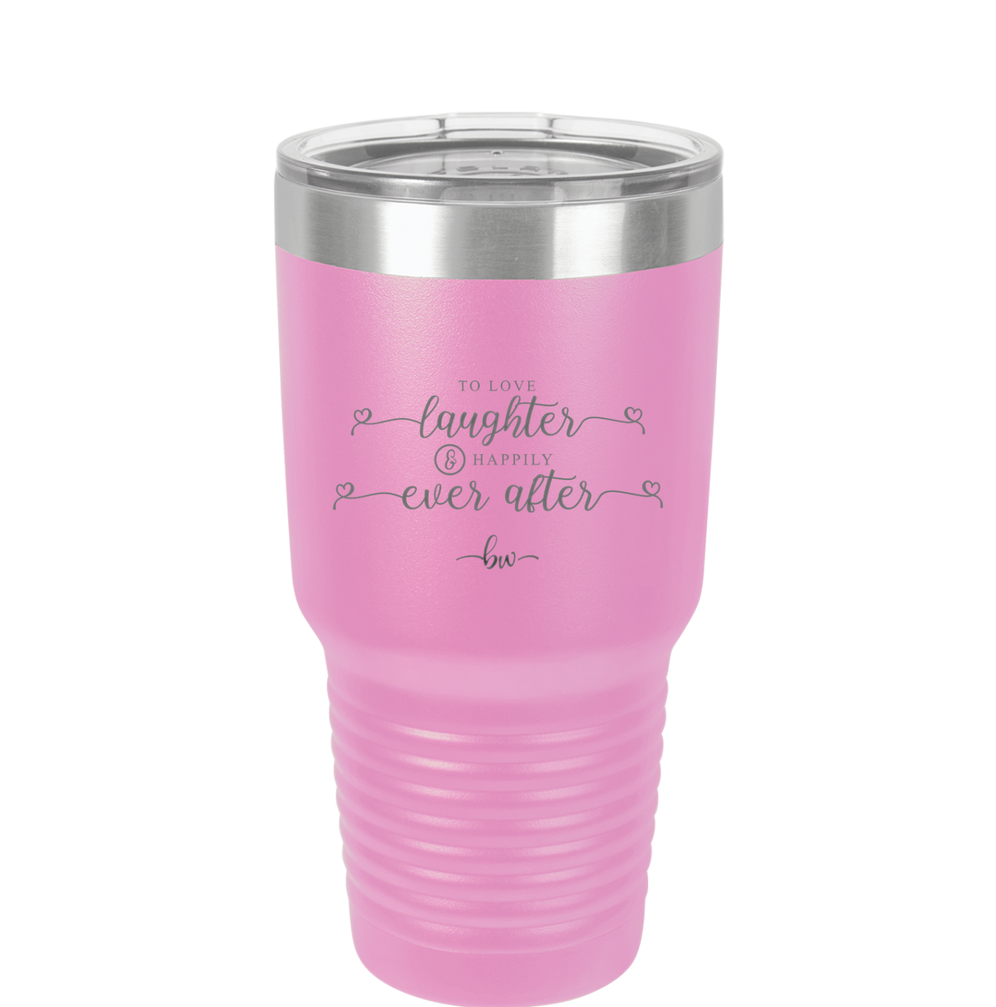 To Love Laughter and Happily Ever After - Laser Engraved Stainless Steel Drinkware - 1947 -