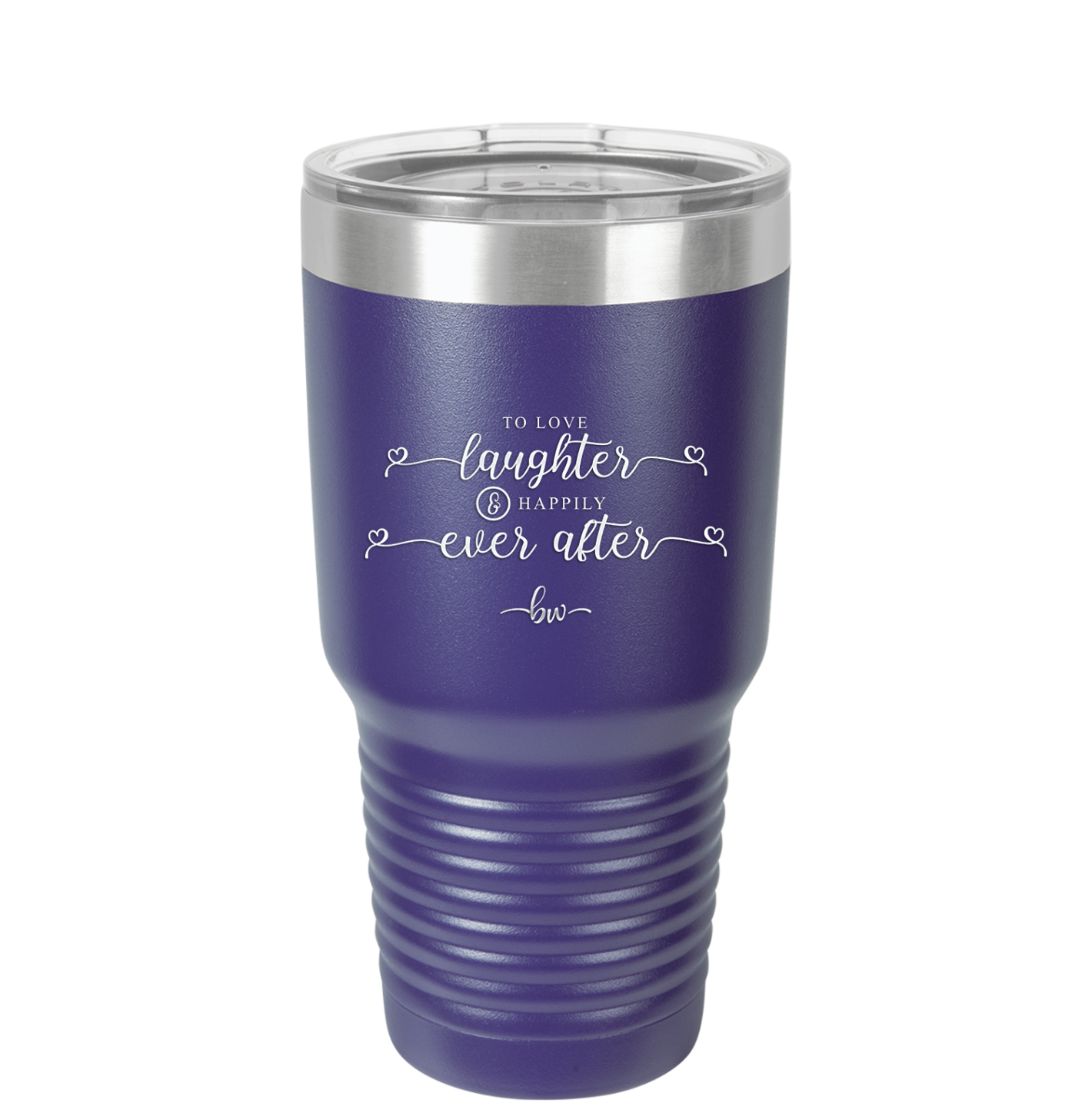 To Love Laughter and Happily Ever After - Laser Engraved Stainless Steel Drinkware - 1947 -