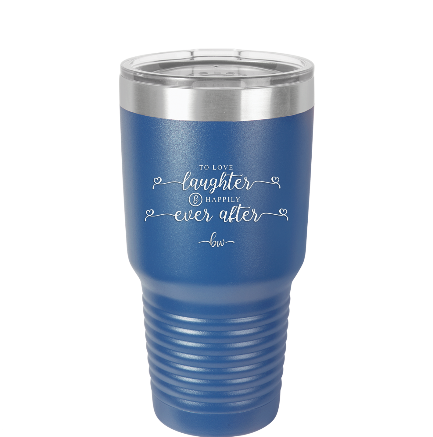To Love Laughter and Happily Ever After - Laser Engraved Stainless Steel Drinkware - 1947 -