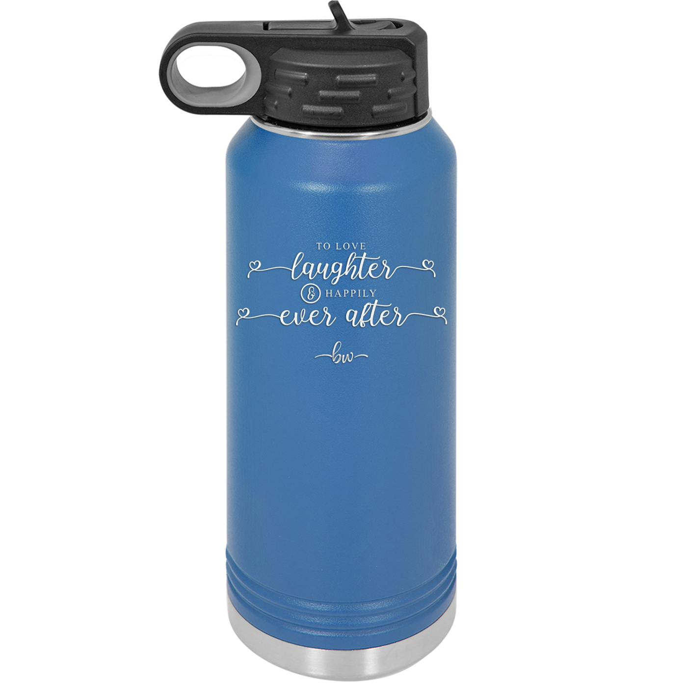 To Love Laughter and Happily Ever After - Laser Engraved Stainless Steel Drinkware - 1947 -