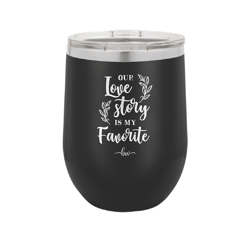 Our Love Story is My Favorite - Laser Engraved Stainless Steel Drinkware - 1948 -
