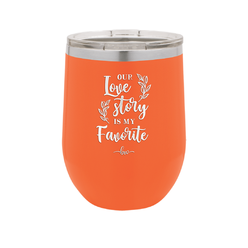 Our Love Story is My Favorite - Laser Engraved Stainless Steel Drinkware - 1948 -