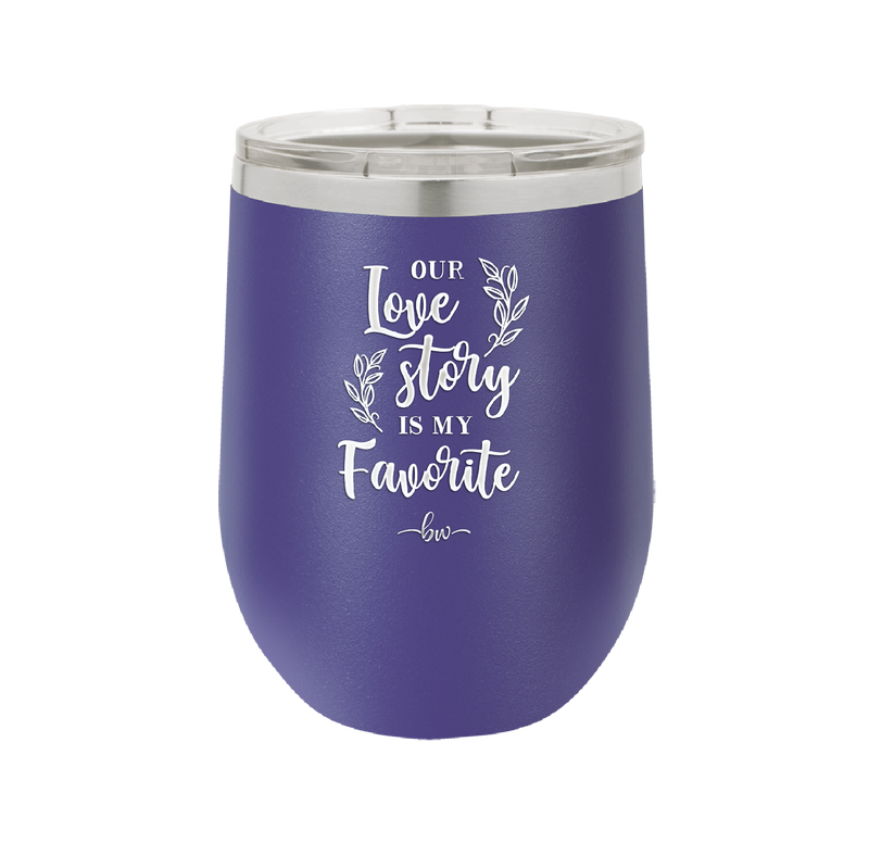 Our Love Story is My Favorite - Laser Engraved Stainless Steel Drinkware - 1948 -