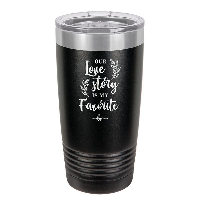 Our Love Story is My Favorite - Laser Engraved Stainless Steel Drinkware - 1948 -