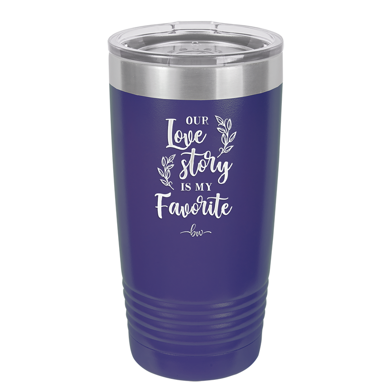 Our Love Story is My Favorite - Laser Engraved Stainless Steel Drinkware - 1948 -