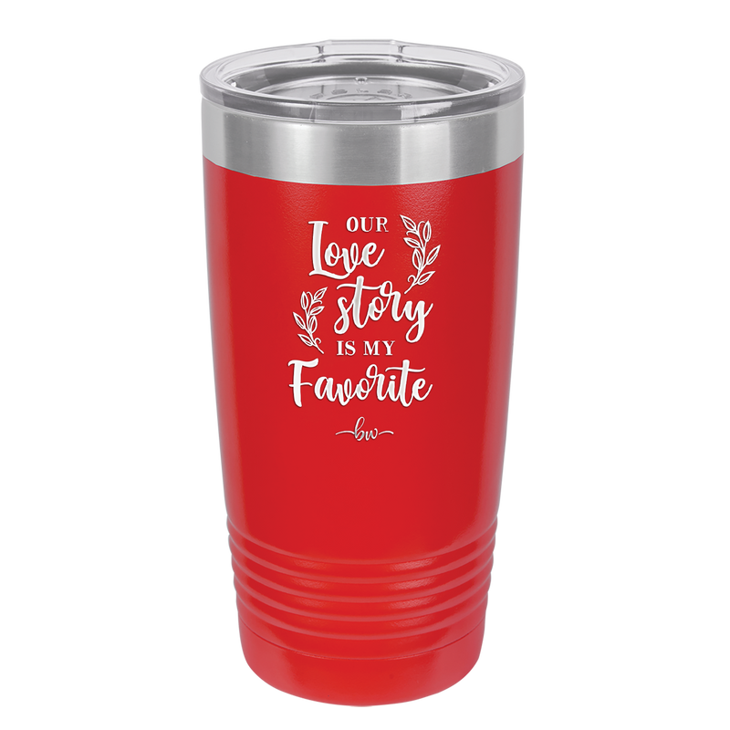Our Love Story is My Favorite - Laser Engraved Stainless Steel Drinkware - 1948 -