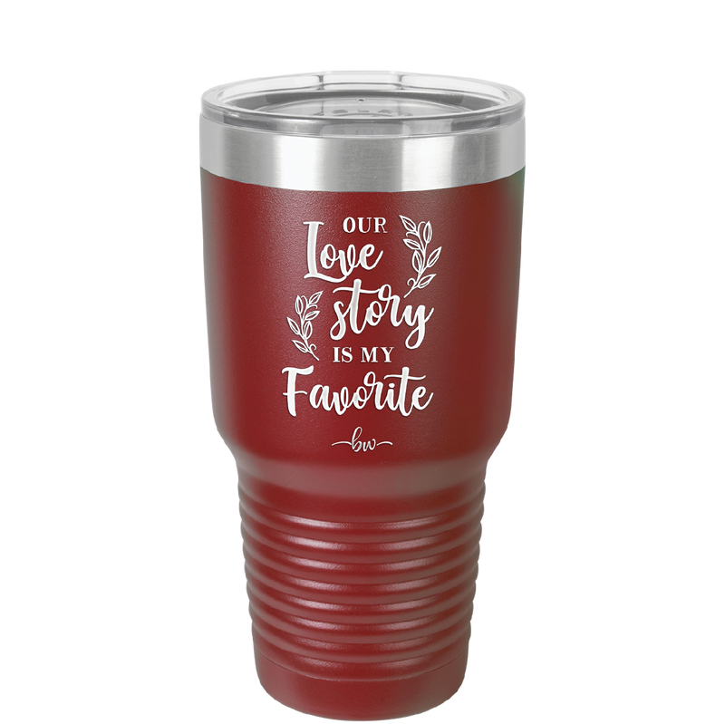 Our Love Story is My Favorite - Laser Engraved Stainless Steel Drinkware - 1948 -